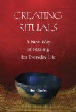 Creating Rituals A New Way of Healing for Everyday Life 2011 9780809147168 Front Cover
