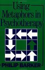 Using Metaphors in Psychotherapy 1992 9780876307168 Front Cover