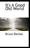It's a Good Old World 2009 9781110486168 Front Cover