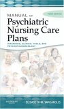Manual of Psychiatric Nursing Care Plans Diagnoses, Clinical Tools, and Psychopharmacology 3rd 9781416029168 Front Cover