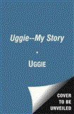 Uggie My Story 2012 9781476700168 Front Cover