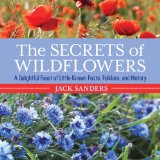 Secrets of Wildflowers A Delightful Feast of Little-Known Facts, Folklore, and History 2014 9781493006168 Front Cover
