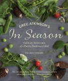 Greg Atkinson's in Season Culinary Adventures of a Pacific Northwest Chef 2014 9781570619168 Front Cover