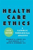 Health Care Ethics A Catholic Theological Analysis, Fifth Edition