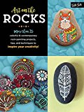 Art on the Rocks More Than 35 Colorful and Contemporary Rock-Painting Projects, Tips, and Techniques to Inspire Your Creativity!  9781633222168 Front Cover