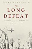 Long Defeat Cultural Trauma, Memory, and Identity in Japan  9780190239169 Front Cover