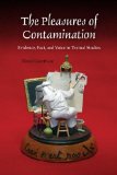 Pleasures of Contamination Evidence, Text, and Voice in Textual Studies 2010 9780253222169 Front Cover