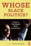 Whose Black Politics? Cases in Post-Racial Black Leadership cover art
