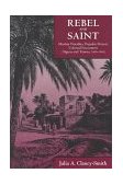 Rebel and Saint Muslim Notables, Populist Protest, Colonial Encounters (Algeria and Tunisia, 1800-1904)  9780520212169 Front Cover