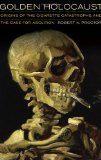 Golden Holocaust Origins of the Cigarette Catastrophe and the Case for Abolition