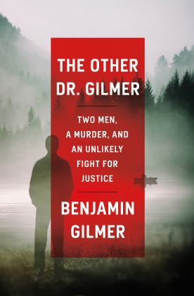 Other Dr. Gilmer Two Men, a Murder, and an Unlikely Fight for Justice  9780593355169 Front Cover