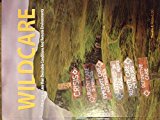 Wildcare Working in Less Than Desirable Conditions and Remote Environments  9780615985169 Front Cover