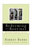 Redeeming the Routines Bringing Theology to Life cover art