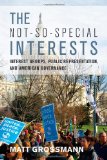 Not-So-Special Interests Interest Groups, Public Representation, and American Governance  9780804781169 Front Cover