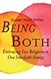 Being Both Embracing Two Religions in One Interfaith Family 2014 9780807061169 Front Cover