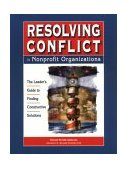 Resolving Conflict in Nonprofit Organizations The Leaders Guide to Constructive Solutions 1999 9780940069169 Front Cover