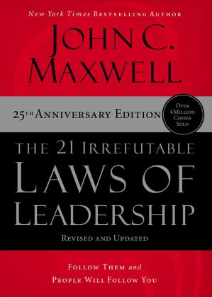 21 Irrefutable Laws of Leadership Follow Them and People Will Follow You 25th 9781400236169 Front Cover