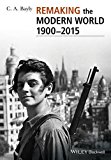 Remaking the Modern World 1900 - 2015 Global Connections and Comparisons  9781405187169 Front Cover