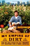 My Empire of Dirt How One Man Turned His Big-City Backyard into a Farm 2010 9781416585169 Front Cover