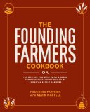 Founding Farmers Cookbook 100 Recipes for True Food and Drink from the Restaurant Owned by American Family Farmers 2013 9781449437169 Front Cover
