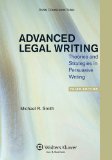 Advanced Legal Writing: Theories and Strategies in Persuasive Writing 2012 9781454811169 Front Cover