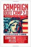 Campaign Boot Camp 2. 0 Lessons from the Campaign Trail for Candidates, Staffers, Volunteers, and Nonprofits 2nd 2012 9781609945169 Front Cover
