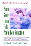 You're Sharp Enough to Be Your Own Surgeon 2006 9781929661169 Front Cover