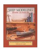 Ship Modeling from Scratch: Tips and Techniques for Building Without Kits 70th 9780070368170 Front Cover