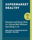 Supermarket Healthy Recipes and Know-How for Eating Well Without Spending a Lot: a Cookbook  9780307985170 Front Cover