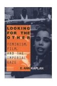 Looking for the Other Feminism, Film and the Imperial Gaze cover art