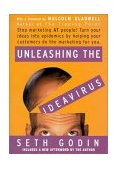 Unleashing the Ideavirus Stop Marketing at People! Turn Your Ideas into Epidemics by Helping Your Customers Do the Marketing Thing for You cover art