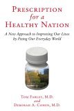 Prescription for a Healthy Nation A New Approach to Improving Our Lives by Fixing Our Everyday World cover art