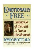 Emotionally Free Letting Go of the Past to Live in the Moment cover art