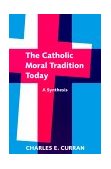 Catholic Moral Tradition Today A Synthesis cover art