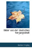 Bilder Aus der Deutschen Vergangenheit 2009 9781110142170 Front Cover