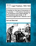 treatise on the law of insurance in four books : 1. of marine insurance, 2. of bottomry and respondentia, 3. of insurance upon lives, 4. of insurance against fire. Volume 2 Of 2 2010 9781240098170 Front Cover