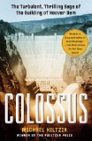 Colossus The Turbulent, Thrilling Saga of the Building of Hoover Dam 2011 9781416532170 Front Cover
