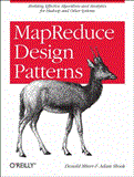MapReduce Design Patterns Building Effective Algorithms and Analytics for Hadoop and Other Systems 2013 9781449327170 Front Cover