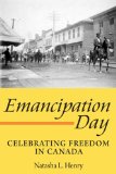 Emancipation Day Celebrating Freedom in Canada 2010 9781554887170 Front Cover