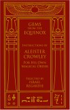 Gems from the Equinox Instructions by Aleister Crowley for His Own Magical Order 2nd 9781578634170 Front Cover