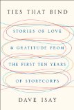 Ties That Bind Stories of Love and Gratitude from the First Ten Years of StoryCorps  9781594205170 Front Cover