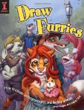 Draw Furries How to Create Anthropomorphic and Fantasy Animals 2009 9781600614170 Front Cover