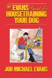 Evans Guide for Housetraining Your Dog 1987 9781630260170 Front Cover