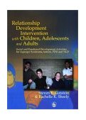 Relationship Development Intervention with Children, Adolescents and Adults Social and Emotional Development Activities for Asperger Syndrome, Autism, PDD and NLD 2002 9781843107170 Front Cover