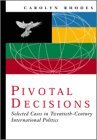 Pivotal Decisions Select Cases in Twentieth Century International Politics 1999 9780155035171 Front Cover