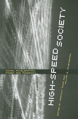 High-Speed Society Social Acceleration, Power, and Modernity cover art