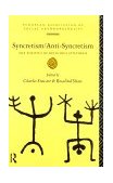 Syncretism - Anti-Syncretism The Politics of Religious Synthesis 1994 9780415111171 Front Cover