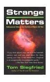 Strange Matters Undiscovered Ideas at the Frontiers of Space and Time 2004 9780425194171 Front Cover