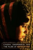Cinema, Emergence, and the Films of Satyajit Ray  9780520262171 Front Cover