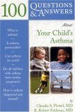 100 Questions and Answers about Your Child's Asthma 2007 9780763739171 Front Cover